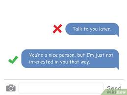 Now to be fair, telling someone that you're not interested is much easier said than done. 4 Ways To End A Text Conversation Wikihow