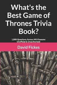 Game of thrones has one of the biggest and most accomplished casts on television. What S The Best Game Of Thrones Trivia Book 1 000 Questions Across All 8 Seasons Unofficial Unauthorized What S The Best Trivia Fickes David 9781099424687 Amazon Com Books
