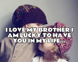 You have seen me at my best and worst. I Love My Brother Quotes I Love You Brother Images
