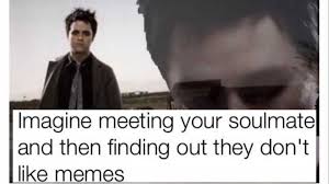 Check spelling or type a new query. Imagine Meeting Your Soulmate Know Your Meme