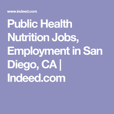 Public Health Nutrition Jobs Employment In San Diego Ca Indeed Com Nutrition Jobs Health And Nutrition Public Health
