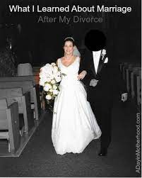 What I Learned About Marriage After My Divorce Divorce Marriage Divorce Advice