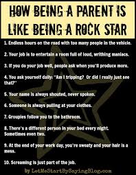 How Being A Parent Is Like Being A Rock Star Let Me Start By Saying Parents Be Like Sunday Humor Just For Laughs