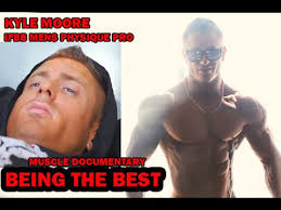 Being The Best- Kyle Moore IFBB Pro Documentary