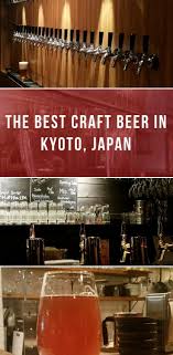 The Best Craft Beer In Kyoto Japan Best Craft Beers Kyoto Craft Beer