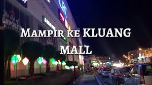 50 tempat menarik di johor yang wajib pergi 1. Jalan Melihat Suasana Kluang Mall Di Kluang Johor Malaysia Ada Semarak Hari Raya Glam Raya Youtube