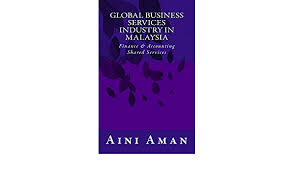 Information shared as a simplified reference based on information at time of preparation. Amazon Com Global Business Services Industry In Malaysia With A Focus On Finance Accounting Shared Services 9781530505654 Aman Aini Books