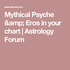 Mythical Psyche Eros In Your Chart Astrology Forum