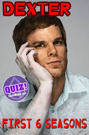 Related quizzes can be found here: Dexter First 6 Seasons Quiz Dexter Quiz Seasons