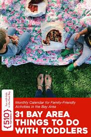 31 Bay Area Things To Do With Toddlers Monthly Calendar For Family Friendly Activities In The B Family Friendly Activities Area Activities Free Things To Do