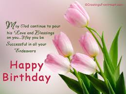 I hope you cherish this special occasion with all of your loved ones who are so very important to. God Happy Birthday Wishes