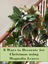 Decorating With Magnolia Leaves During The Holidays Confettistyle It has worked really well on the hydrangeas, holly, and magnolia that i am prepping as thanksgiving and christmas gifts and decorations.