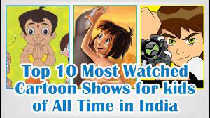 Top 10 Most Watched Cartoon Shows For Kids Of All Time In India Cartoon Shows Cool Watches All About Time