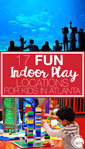 Discover Atlanta Atl Insider Blog 17 Fun Indoor Play Locations For Kids In Atlanta Atlanta Discoveratlan Indoor Fun Kids Things To Do Indoor Things To Do