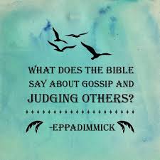 Eppa Dimmick What Does The Bible Say About Gossip And Judging Others Sayings Judging Others Bible