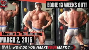 EDDIE 13 WEEKS OUT!- Muscle In The Morning March 1, 2016MIM03 02 16 -  YouTube