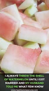 I Always Threw The Shell Of Watermelon Until I Got Married And My Husband Told Me What Few Know Coconut Health Benefits Nutrition Healthy