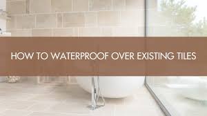 Check spelling or type a new query. How To Waterproof Over Existing Tiles Youtube