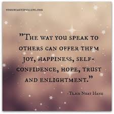 The Way You Speak To Others Thich Nhat Hanh Thich Nhat Hanh Quotes Inspirational Words Quotes