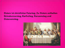 Gründonnerstag ist am donnerstag, den 1. Ostern Ist Christlicher Feiertag Zu Ostern Enthalten Grundonnerstag Karfreitag Karsamstag Und Ostersonntag Ppt Herunterladen