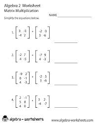 Matrix Multiplication Algebra 2 Worksheet Printable Algebra 2 Worksheets Word Problem Worksheets Matrix Multiplication