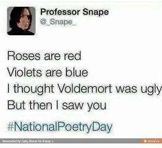 Professor Snape Roses Are Red Funny Funny Poems Sarcastic Quotes Funny