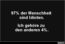 97 Der Menschheit Sind Idioten Lustige Bilder Spruche Witze Echt Lustig Witzige Spruche Lustige Spruche Lustige Zitate Und Spruche