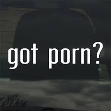 Got Porn? Vinyl Sticker Decal for Car Window Laptop & More Movies Video XXX  | eBay UK