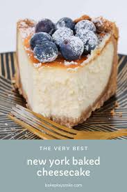 Classic New York Baked Cheesecake The Ultimate Guide To Baking Cheesecakes Recipe New York Baked Cheesecake Baked Cheesecake Recipe Cheesecake Recipes