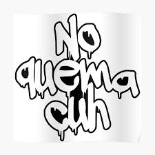 Si quema cuh wallpaper / no quema trokiando. No Quema Posters Redbubble