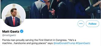 Proud conservative who is honored to serve the first district of florida. Ken Tremendous On Twitter Does The Fact That Mattgaetz S Twitter Bio Include A Quote From Trump Saying Gaetz Is Handsome Crack The Top 10 Most Embarrassing Things About Him I M Not Sure