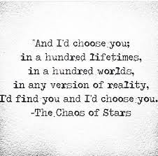 Sometimes, it seems like we just can't get a break. And I Choose You In A Hundred Lifetimes In A Hundred Worlds In Any Version Of Reality I D Find You A I Choose You Quotes Be Yourself Quotes Lifetime Quotes