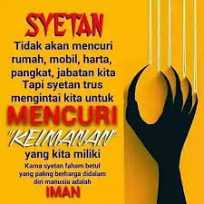 Syetan Tidak Akan Mencuri Rumah Mobil Harta Pangkat Jabatan Kita Tapi Syetan Terus Mengintai Kita Untuk Kata Kata Mutiara Kata Kata Motivasi Kutipan Bijak