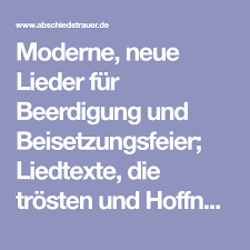 Moderne Neue Lieder Fur Beerdigung Und Beisetzungsfeier Liedtexte Die Trosten Und Hoffnung Machen Auch Songs Und Spirituals Die Ma Trauer Lied Trauerfeier