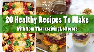 Maybe you would like to learn more about one of these? 20 Healthy Recipes To Make With Your Thanksgiving Leftovers Meal Prep On Fleek