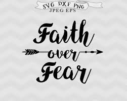 The free faith over fear svg include one.zip file with: Pin On Do It Yourself Crafts