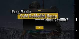 Pubg Mobile Yetki Reddedildi Hatasi Cozumu Oyunda Org