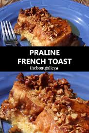 Praline French Toast Recipe The Boat Galley Recipe French Toast Recipe Oven Baked French Toast Toast Recipes