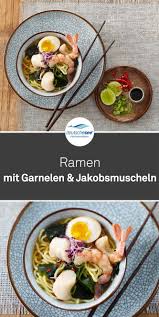 Ramen So Bezeichnen Die Japaner Sowohl Nudeln Als Auch Die Daraus Hergestellte Nudelsuppe Wir Haben Sie Mit Garn Garnelen Reis Kochen Asiatische Gerichte