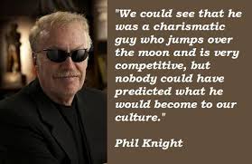 These knight quotes are the best examples of famous knight quotes on poetrysoup. By Phil Knight Quotes Quotesgram