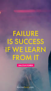 Failure Is Success If We Learn From It Quote By Malcolm Forbes Page 3 Quotesbook Marian keyes quotes on failed relationships.