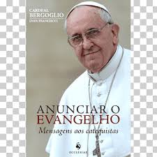 Francisco y la creación de un papa radical. Anunciar O Evangelho Mensagens Aos Catequistas Pope Francis Reflections Of Hope Catechism Of The Catholic Church A Solidariedade Papa Francisco Faith Catechesis Pope Francis Png Klipartz