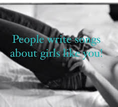 People Write Songs About Girls Like You Songs About Girls Songwriting Songs