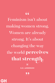 Quote of the day today's quote | archive. 28 Empowering Women S Day 2021 Quotes Feminist Quotes To Inspire You