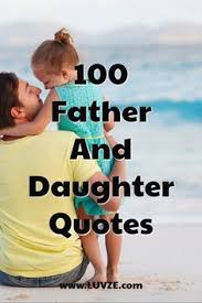 110 Cute Father Daughter Quotes And Sayings In 2020 Daughter Quotes Father Daughter Quotes Father Quotes