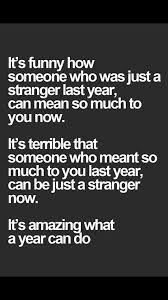Friendship Quotes Things Change So Much In The Matter Of A Year Unfortunately It Sometimes Means That You Grow Apart From Someone Who Used To Mean The World To You Friendship