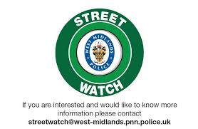 West Midlands Police are looking for residents interested in joining a new Street  Watch initiative: Street Watch is a community-led initiative based on  street patrols carried out by members of the public