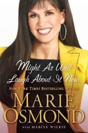 Might as Well Laugh About it Now by Marie Osmond, Marcia Wilkie, Paperback 