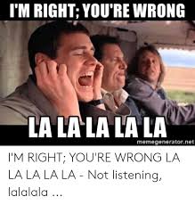 I Am Right You Are Wrong Meme Ahseeit