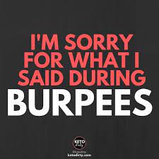 Funny Gym Quotes Im Sorry For What I Said During Burpees Fitness Ketodiet Lowcarbdiet Dietinspiration I Funny Gym Quotes Gym Quote Crossfit Quotes Funny